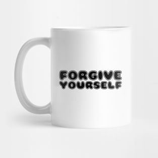 FORGIVE YOURSELF Mug